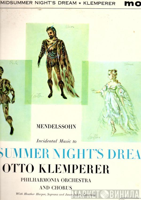- Felix Mendelssohn-Bartholdy , Otto Klemperer And Philharmonia Orchestra , Philharmonia Chorus , Heather Harper  Janet Baker  - Incidental Music To A Midsummer Night's Dream