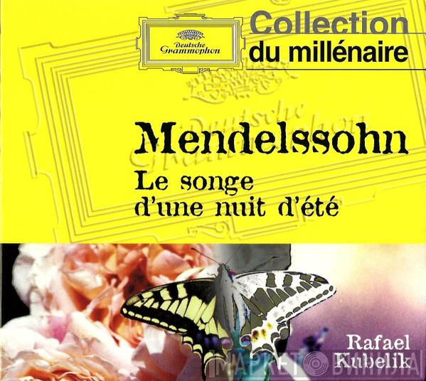 - Felix Mendelssohn-Bartholdy  Rafael Kubelik  - Le Songe D'Une Nuit D'Été