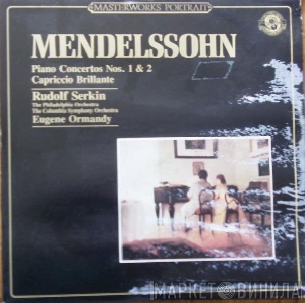 - Felix Mendelssohn-Bartholdy , Rudolf Serkin , Eugene Ormandy , The Philadelphia Orchestra  Columbia Symphony Orchestra  - Piano Concertos Nos. 1 & 2 • Capriccio Brillante