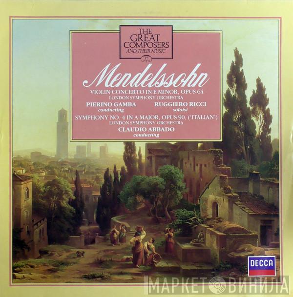 Felix Mendelssohn-Bartholdy, The London Symphony Orchestra, Pierino Gamba, Ruggiero Ricci, Claudio Abbado - Violin Concerto In E Minor And Symphony No. 4
