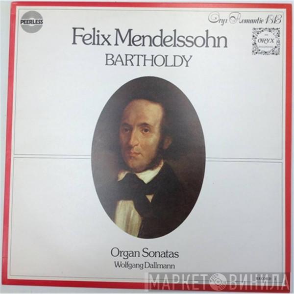 Felix Mendelssohn-Bartholdy, Wolfgang Dallmann - Organ Sonatas 1, 2 & 3