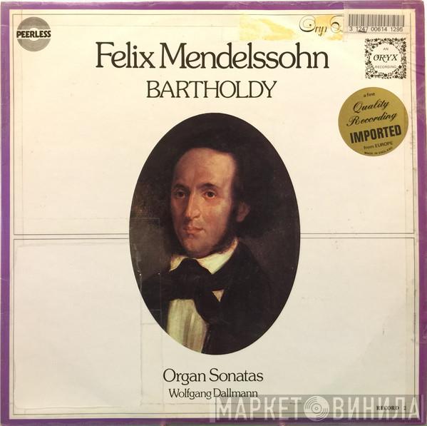 Felix Mendelssohn-Bartholdy, Wolfgang Dallmann - Organ Sonatas 4, 5 & 6