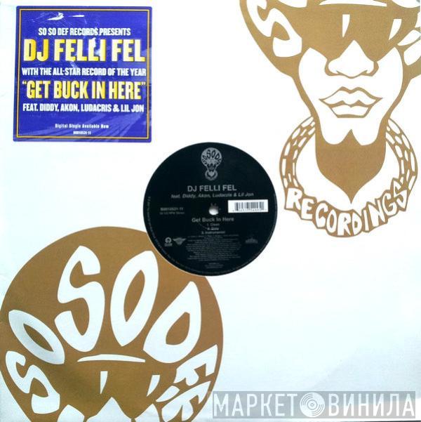 Felli Fel, P. Diddy, Akon, Ludacris, Lil' Jon - Get Buck In Here
