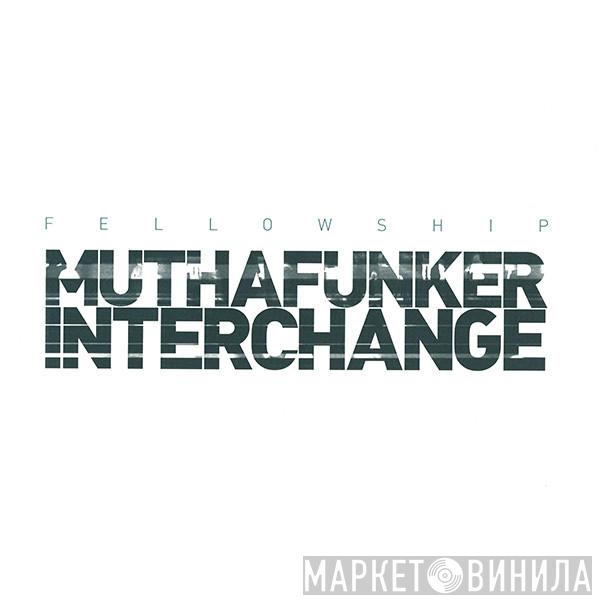 Fellowship - Muthafunker / Interchange