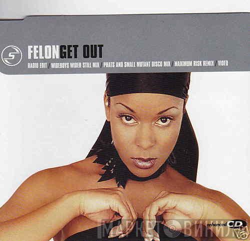Felon - Get Out