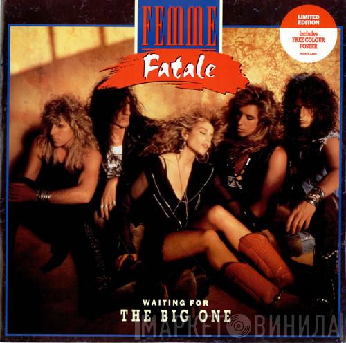 Femme Fatale  - Waiting For The Big One