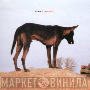  Fenin  - Grounded