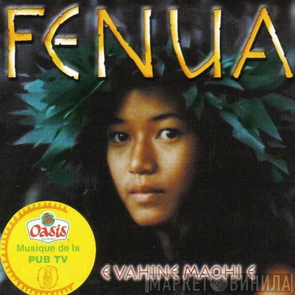 Fenua - E Vahine Maohi E