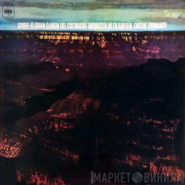 · Ferde Grofé · The Philadelphia Orchestra  Eugene Ormandy  - El Gran Cañón Del Colorado