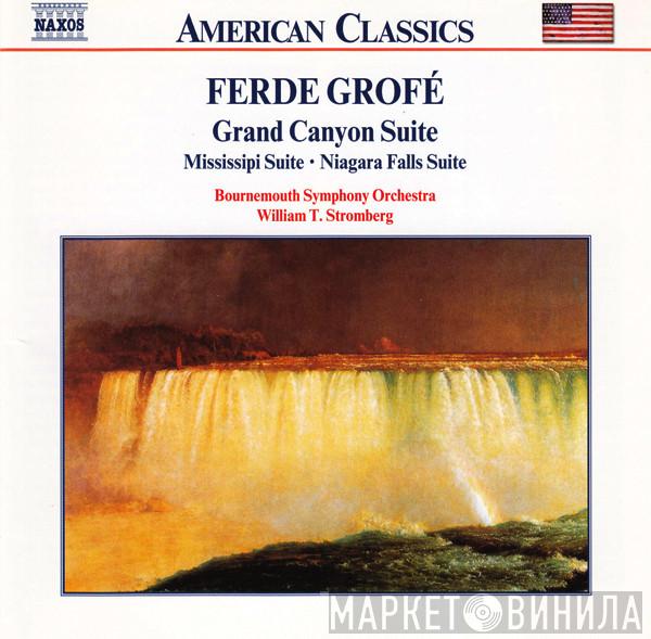 Ferde Grofé, Bournemouth Symphony Orchestra, William Stromberg - Grand Canyon Suite / Mississipi Suite / Niagara Suite