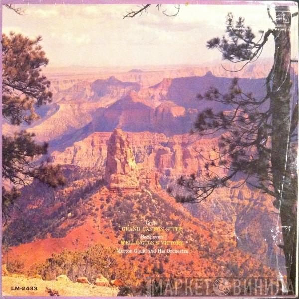 , Ferde Grofé , Ludwig van Beethoven  Morton Gould And His Orchestra  - Grofé ― Grand Canyon Suite • Beethoven ― Wellington's Victory