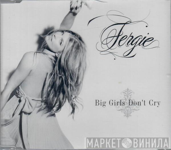  Fergie   - Big Girls Don't Cry