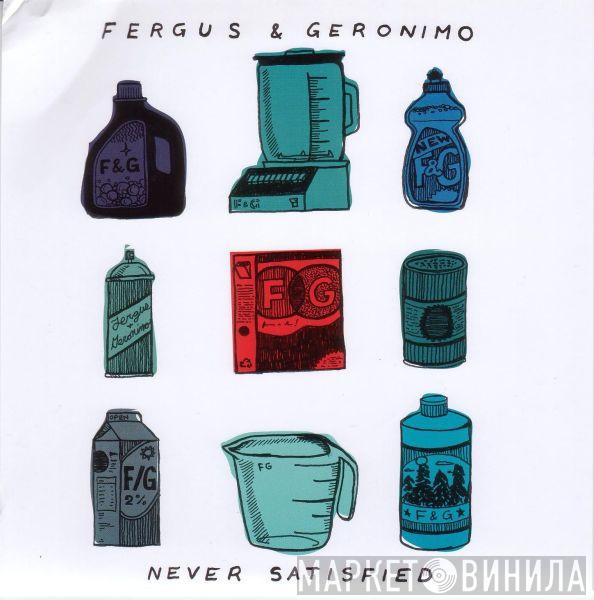 Fergus & Geronimo - Never Satisfied