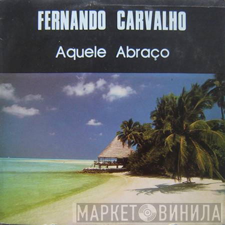 Fernando Carvalho - Aquele Abraço