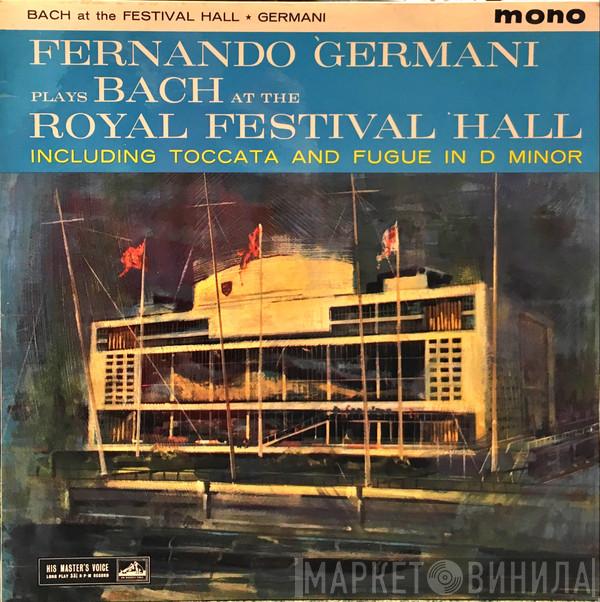 Fernando Germani, Johann Sebastian Bach - At The Royal Festival Hall Including Toccata And Fugue In D Minor