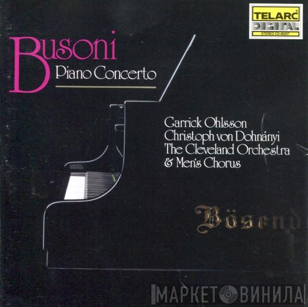 , Ferruccio Busoni , Garrick Ohlsson , Christoph von Dohnányi & The Cleveland Orchestra  The Cleveland Orchestra Chorus  - Piano Concerto
