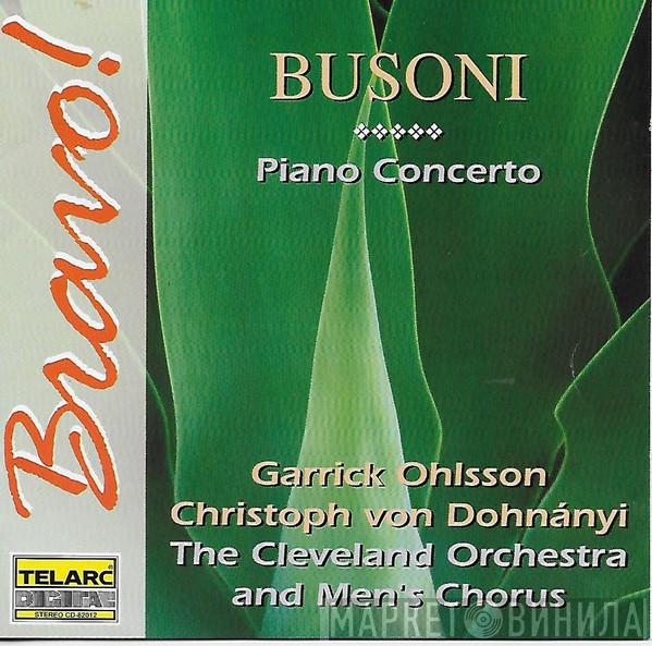 , Ferruccio Busoni , Garrick Ohlsson , Christoph von Dohnányi And The Cleveland Orchestra  The Cleveland Orchestra Chorus  - Piano Concerto