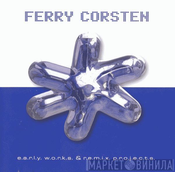 Ferry Corsten - Early Works & Remix Projects