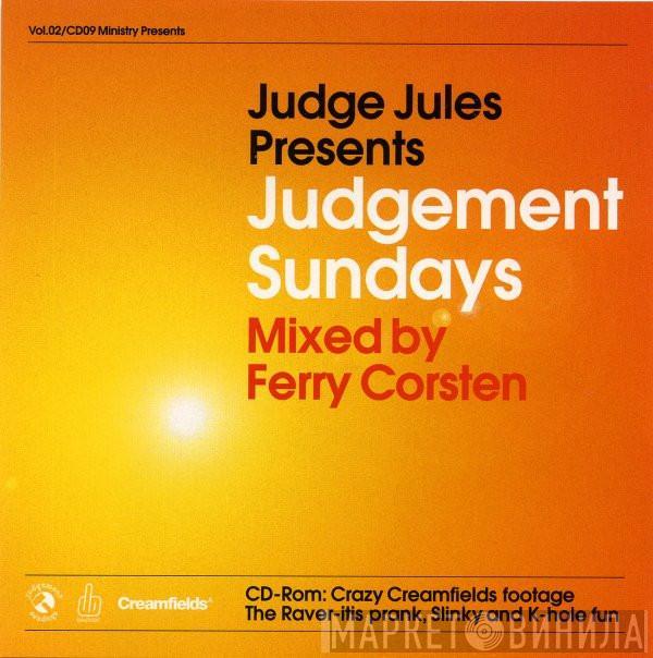 Ferry Corsten - Judge Jules Presents Judgement Sundays