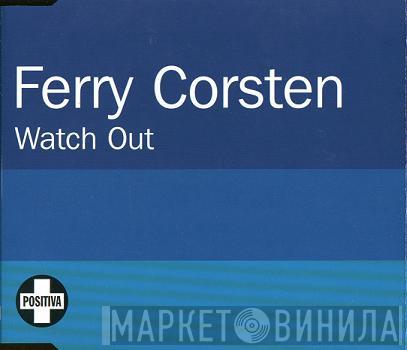 Ferry Corsten - Watch Out