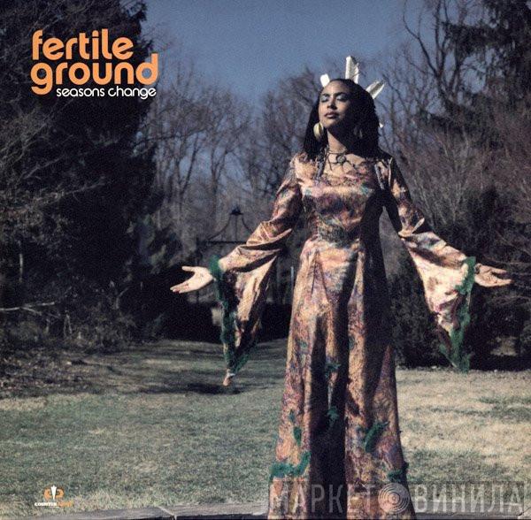 Fertile Ground - Seasons Change