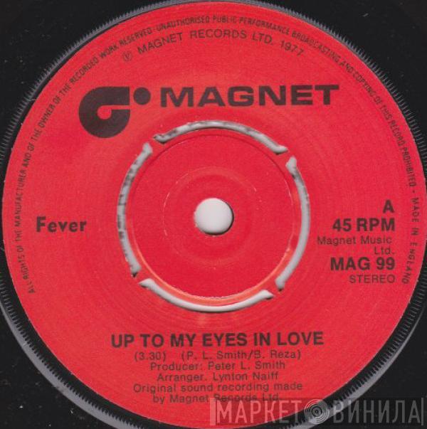 Fever  - Up To My Eyes In Love