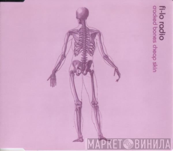 Fi-Lo Radio - Cracked Bones Cheap Skin