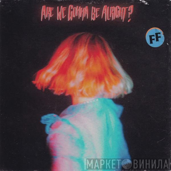 Fickle Friends - Are We Gonna Be Alright?