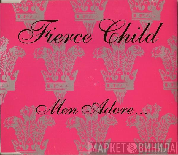Fierce Child - Men Adore...