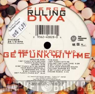  Fierce Ruling Diva  - A Great Man Once Said... Get Funky With Me