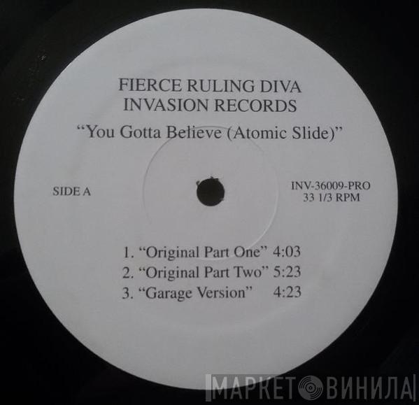  Fierce Ruling Diva  - You Gotta Believe (Atomic Slide)