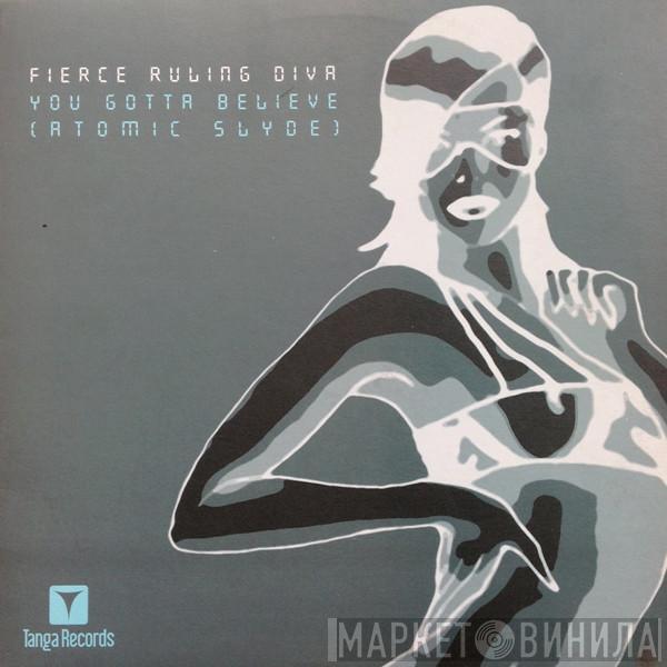  Fierce Ruling Diva  - You Gotta Believe (Atomic Slyde)