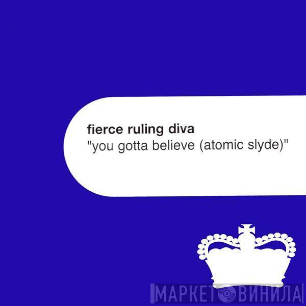  Fierce Ruling Diva  - You Gotta Believe (Atomic Slyde)