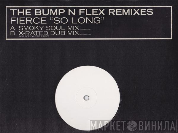  Fierce   - So Long (The Bump N Flex Remixes)