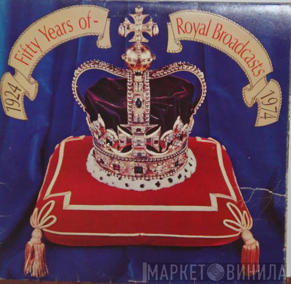  - Fifty Years Of Royal Broadcasts, 1924-1974