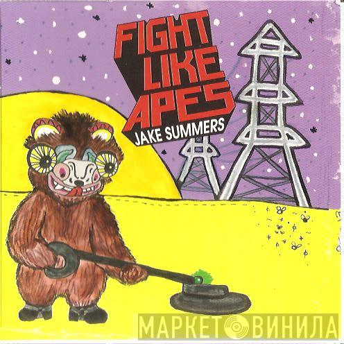 Fight Like Apes - Jake Summers