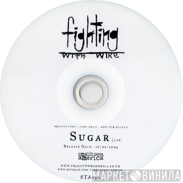  Fighting With Wire  - Sugar