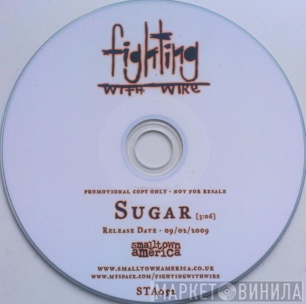  Fighting With Wire  - Sugar