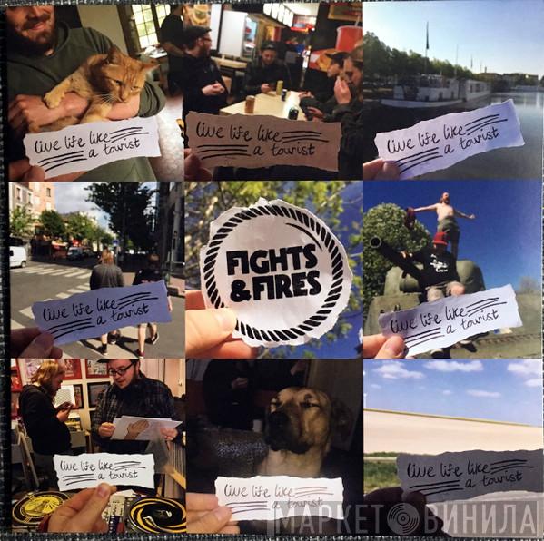 Fights And Fires - Live Life Like A Tourist