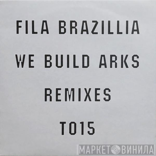  Fila Brazillia  - We Build Arks (Remixes)