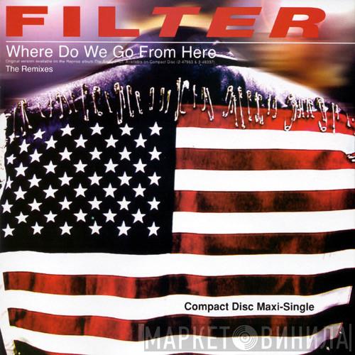  Filter   - Where Do We Go From Here (The Remixes)