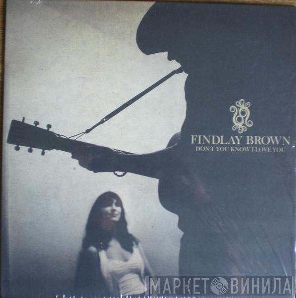 Findlay Brown - Don't You Know I Love You