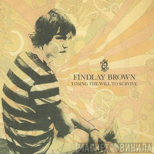Findlay Brown - Losing The Will To Survive