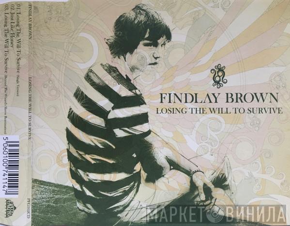 Findlay Brown - Losing The Will To Survive