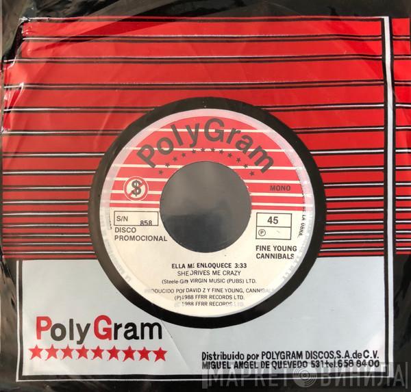  Fine Young Cannibals  - Ella Me Enloquece = She Drives Me Crazy