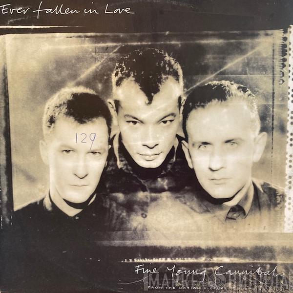  Fine Young Cannibals  - Ever Fallen In Love
