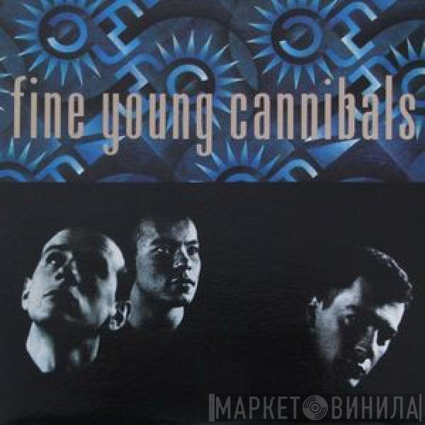  Fine Young Cannibals  - Fine Young Cannibals