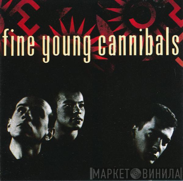  Fine Young Cannibals  - Fine Young Cannibals