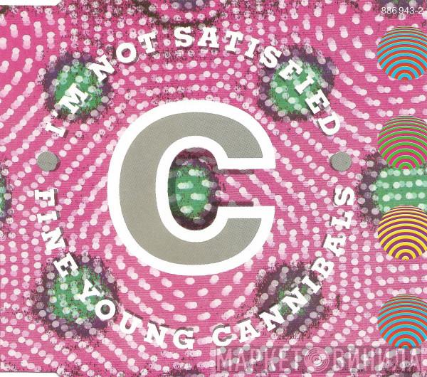  Fine Young Cannibals  - I'm Not Satisfied