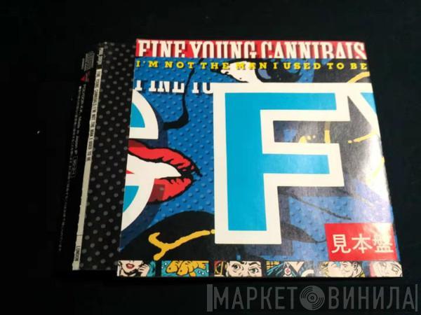  Fine Young Cannibals  - I'm Not The Man I Used To Be